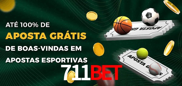 711bet Ate 100% de Aposta Gratis